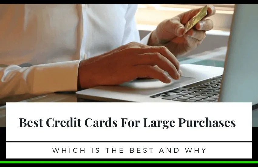 The best credit cards for large purchases (& is it better than getting