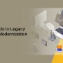 Legacy System Modernization: Step-by-Step Process For 2024