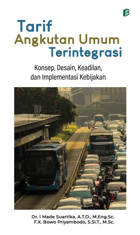 Tarif Angkutan Umum Terintegrasi : Konsep, Desain, Keadilan, dan Implementasi Kebijakan
