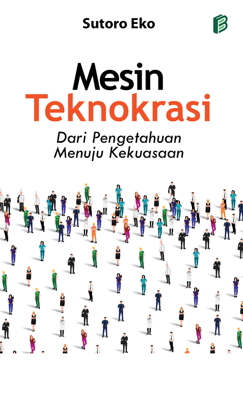 Mesin Teknokrasi : Dari Pengetahuan Menuju Kekuasaan