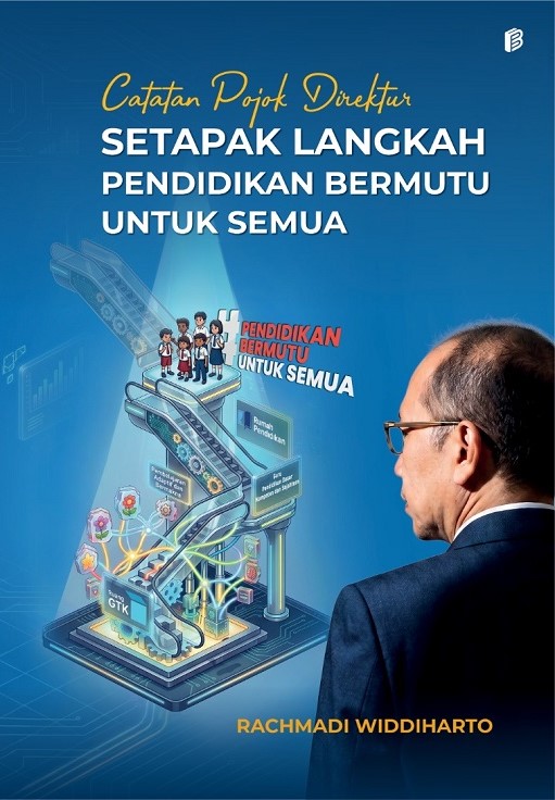 Catatan Pojok Direktur : Setapak Langkah Pendidikan Bermutu untuk Semua