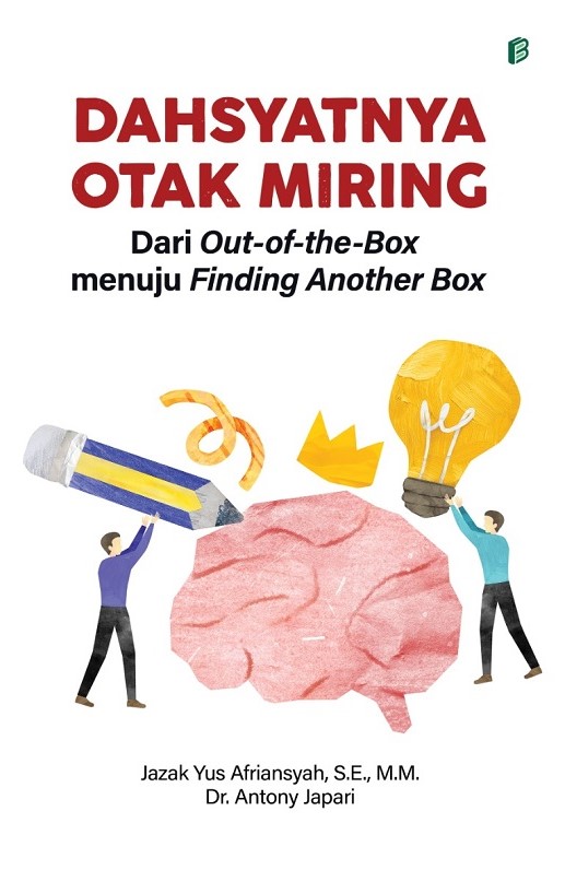 Dahsyatnya Otak Miring : Dari Out-of-the-Box menuju Finding Another Box