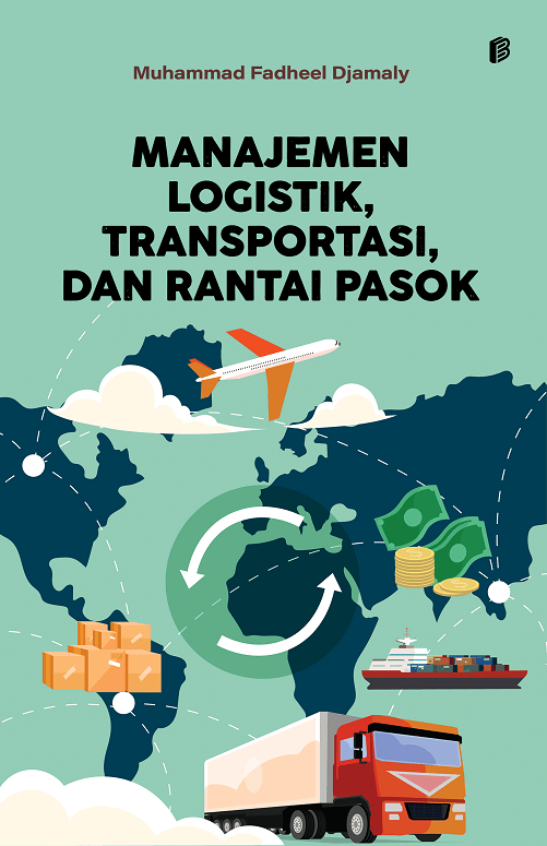 Manajemen Logistik, Transportasi, dan Rantai Pasok