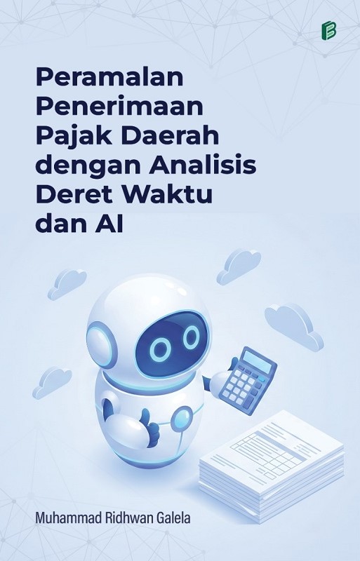 Peramalan Penerimaan Pajak Daerah dengan Analisis Deret Waktu dan AI