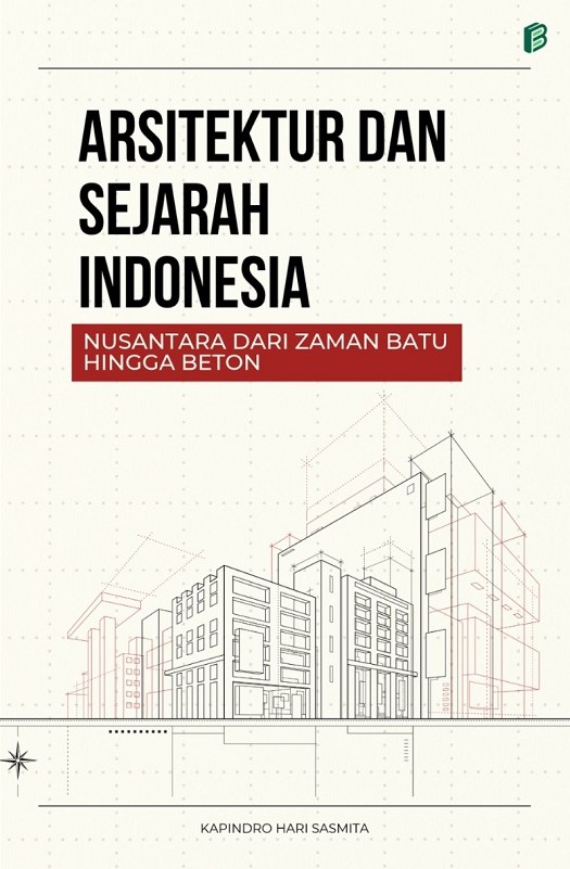 Arsitektur dan Sejarah Indonesia : Nusantara dari Zaman Batu hingga Beton