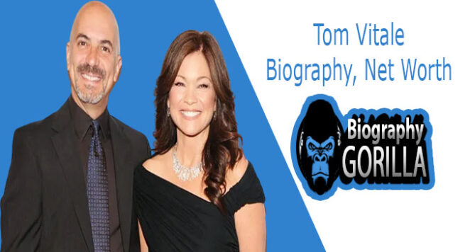 Tom vitale biography, age, height, wife, kids & net worth