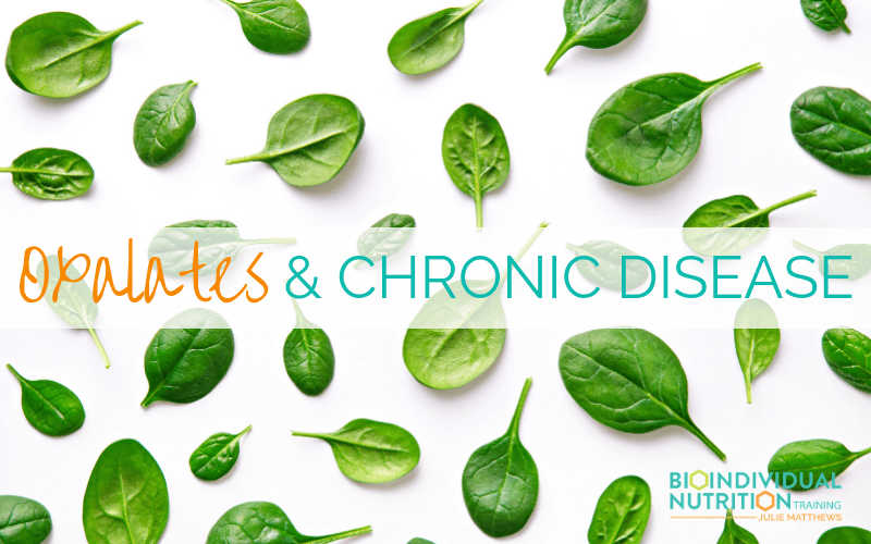 Oxalates Chronic Disease How The Healthy Foods You Love