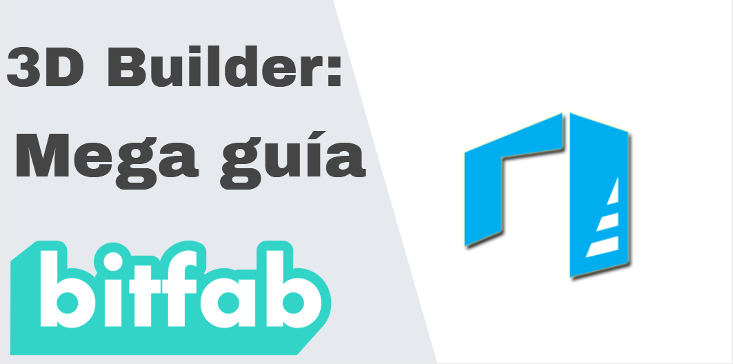 Mega Guia De 3d Builder Que Es Para Que Sirve Bitfab