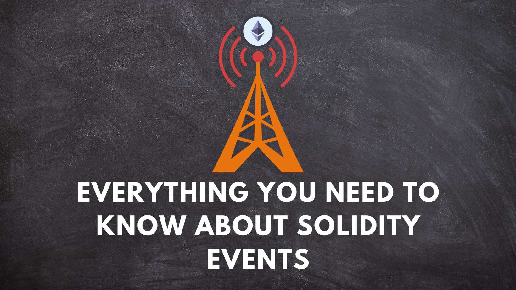 Solidity Events Everything You Need to Know BitsByBlocks