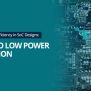 Optimising Power Efficiency In SoC Designs A Guide To Low Power ...