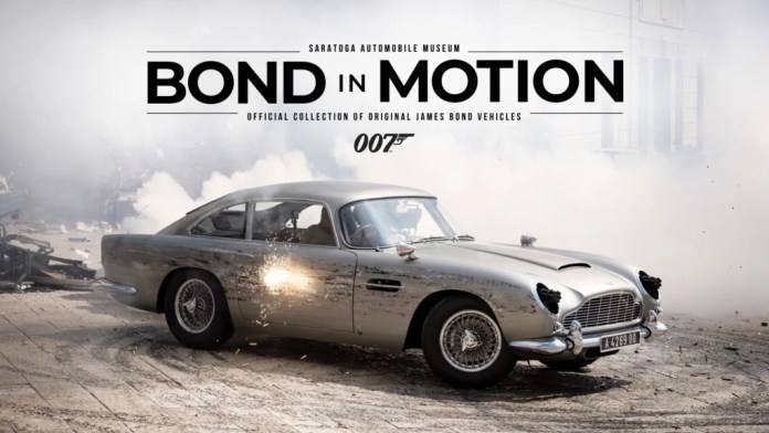 SARATOGA AUTOMOBILE MUSEUM to Kickoff its 'BOND IN MOTION' EXHIBITION Tomorrow SARATOGA AUTOMOBILE MUSEUM to Kickoff its 'BOND IN MOTION' EXHIBITION Tomorrow