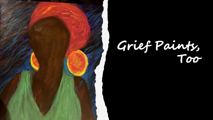 Grief Paints Too