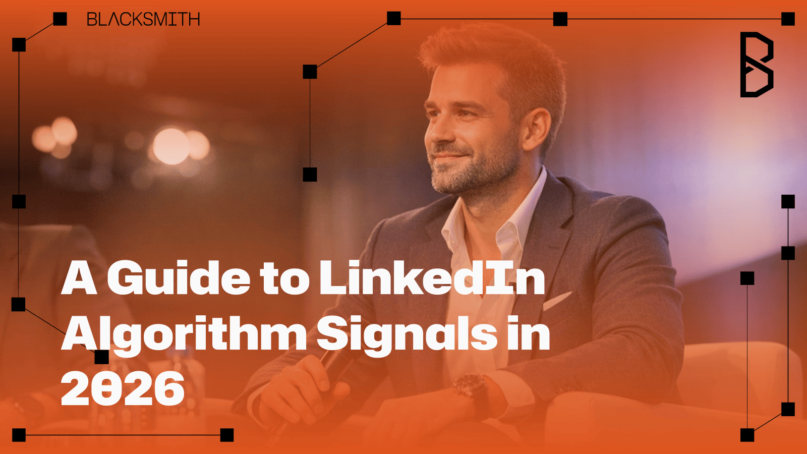 A Guide to LinkedIn Algorithm Signals in 2026