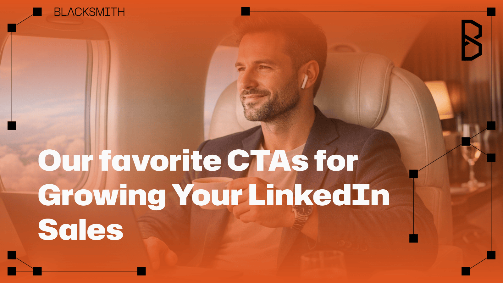 Our favorite CTAs for Growing Your LinkedIn Sales