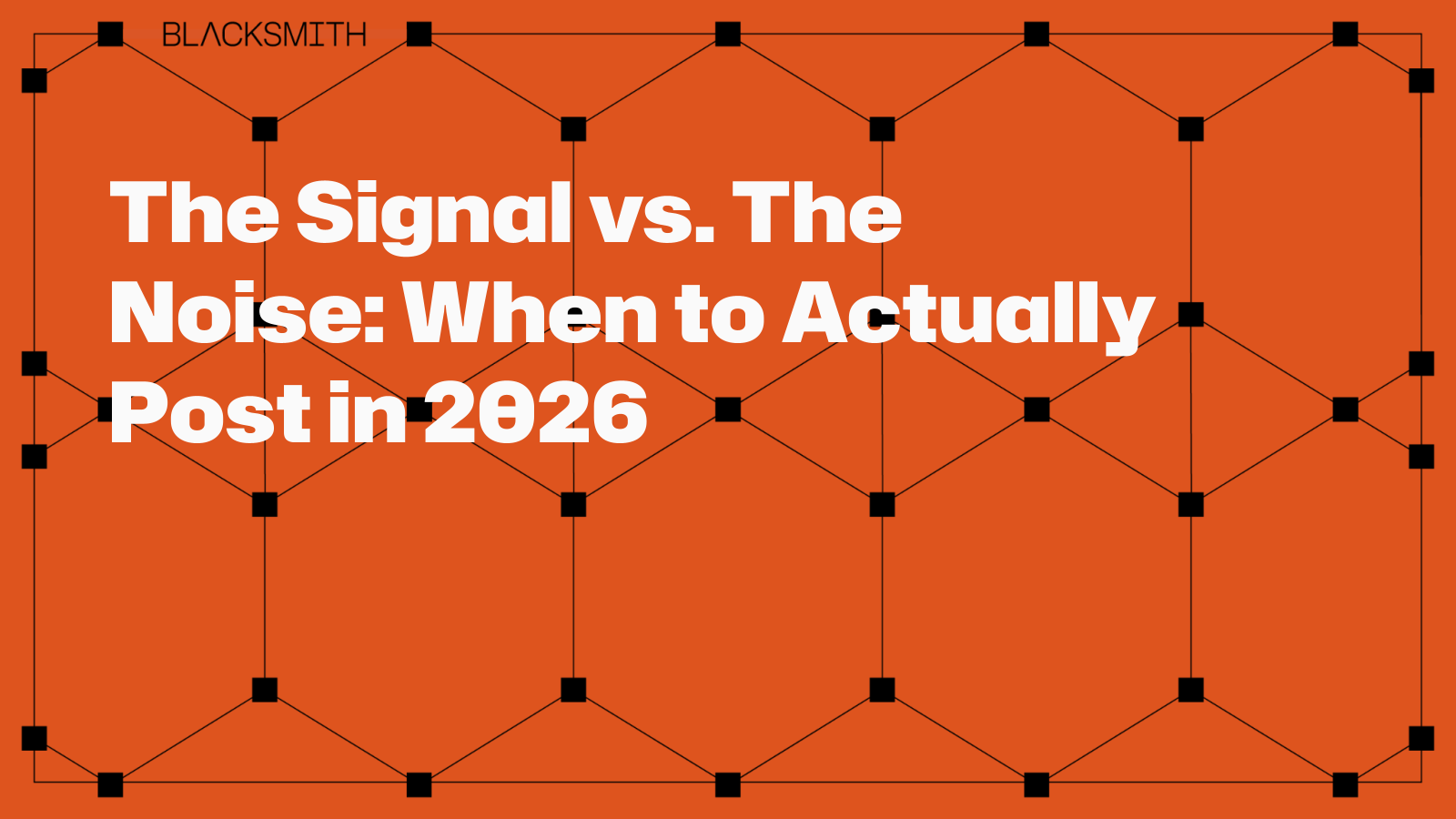 The Signal vs. The Noise: When to Actually Post in 2026