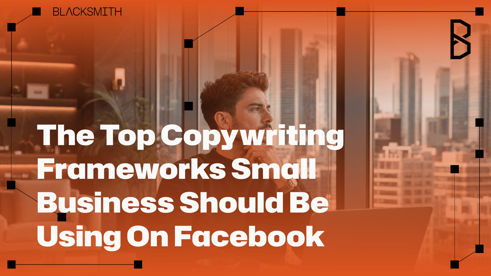The Top Copywriting Frameworks Small Business Should Be Using On Facebook
