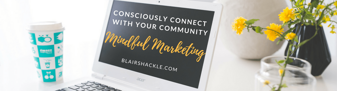 Consciously connect with YOUR clients + community in 2018!