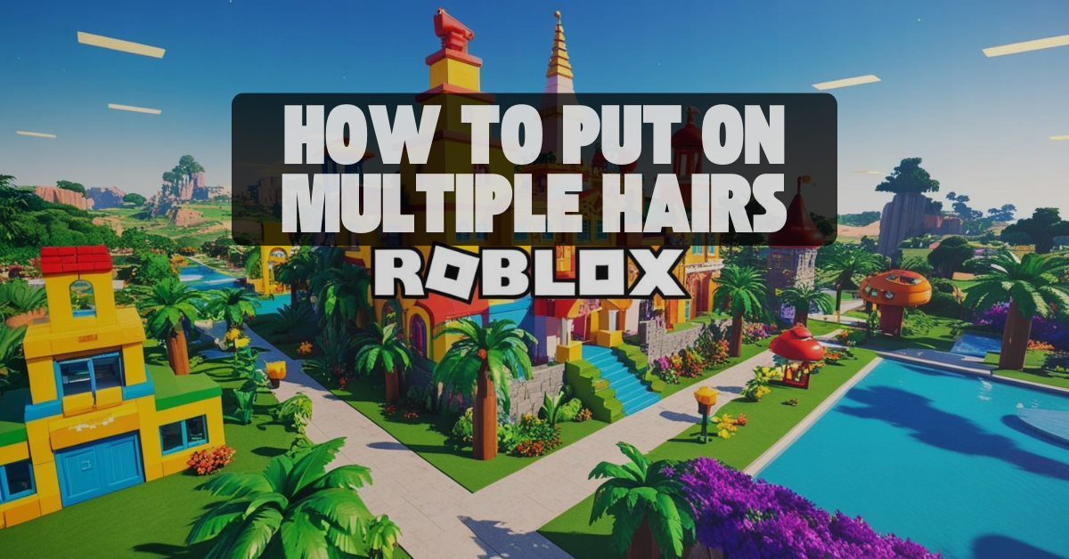 2 Ways How To Put On Multiple Hairs On Roblox FREE 2026 BL How To Put On Multiple Hairs 