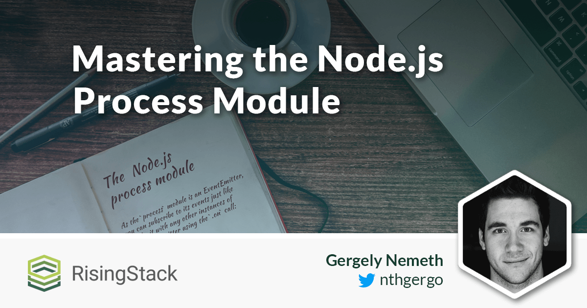Mastering The Node Js Core Modules The Process Module