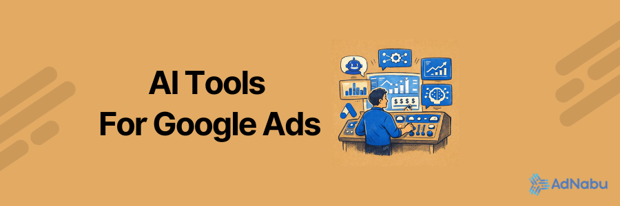 A hand-drawn illustration of a marketer confidently managing multiple AI-powered Google Ads tools from a central dashboard, along with 'AI Tools For Google Ads' text