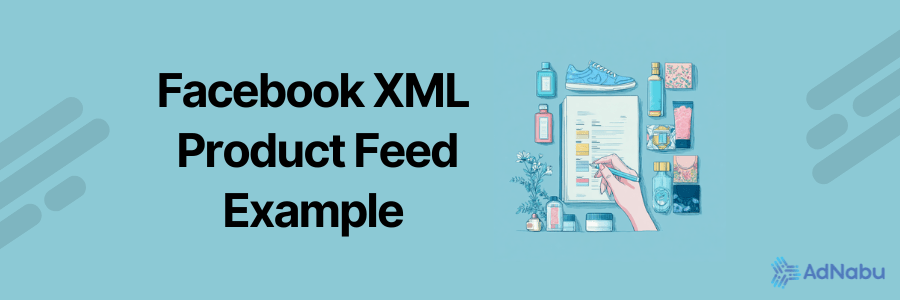 Facebook XML product feed example showing RSS 2.0 structure with required and optional attributes.