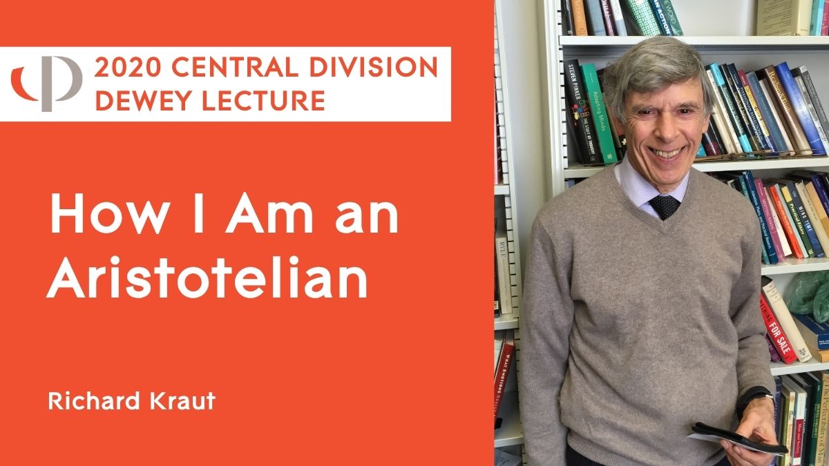2020 Central Division Dewey Lecture: How I Am an Aristotelian