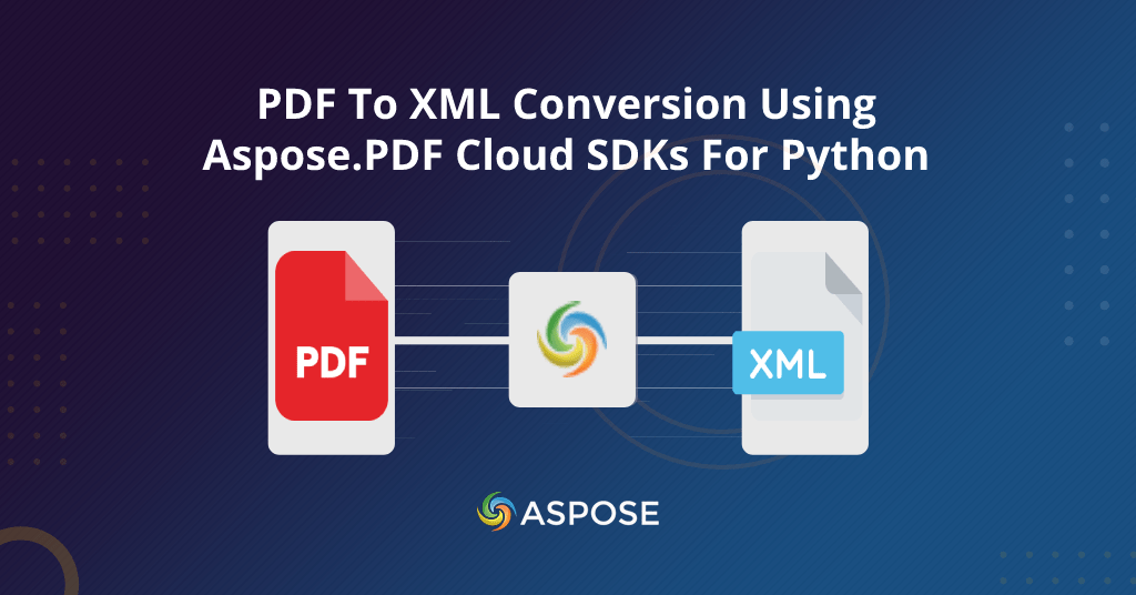 PDF To XML Conversion Using Aspose.PDF Cloud SDKs For Python
