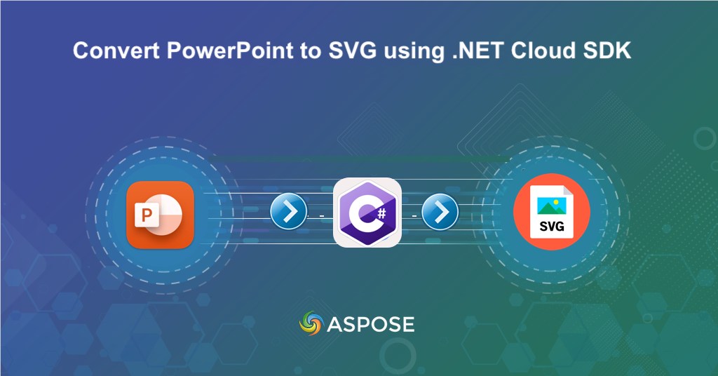 Convert PowerPoint To SVG | PPT Or PPTX To SVG Using .NET Cloud SDK