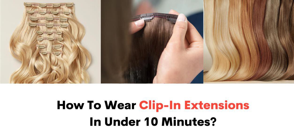 How to wear clip-in extensions in under 10 minutes