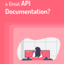 API Documentation: What Is It & How To Create Them? - Bit.ai Blog