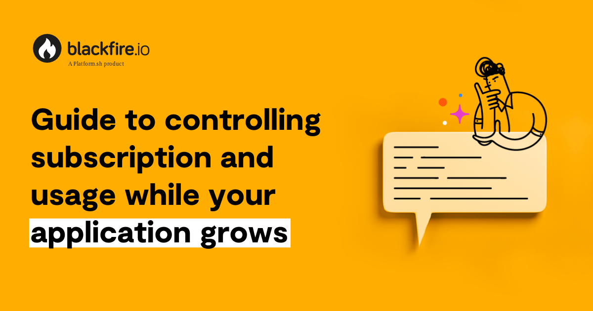 Scaling success: a guide to controlling subscription and usage while your application grows