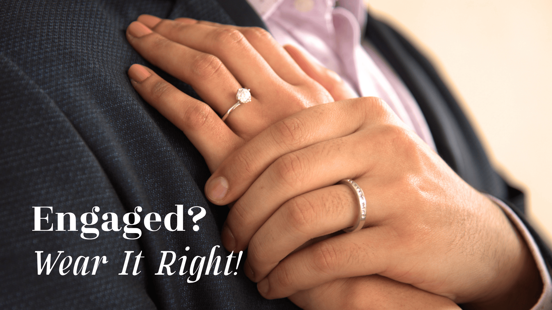 Know the Right Hand & Finger to Wear Your Engagement Ring