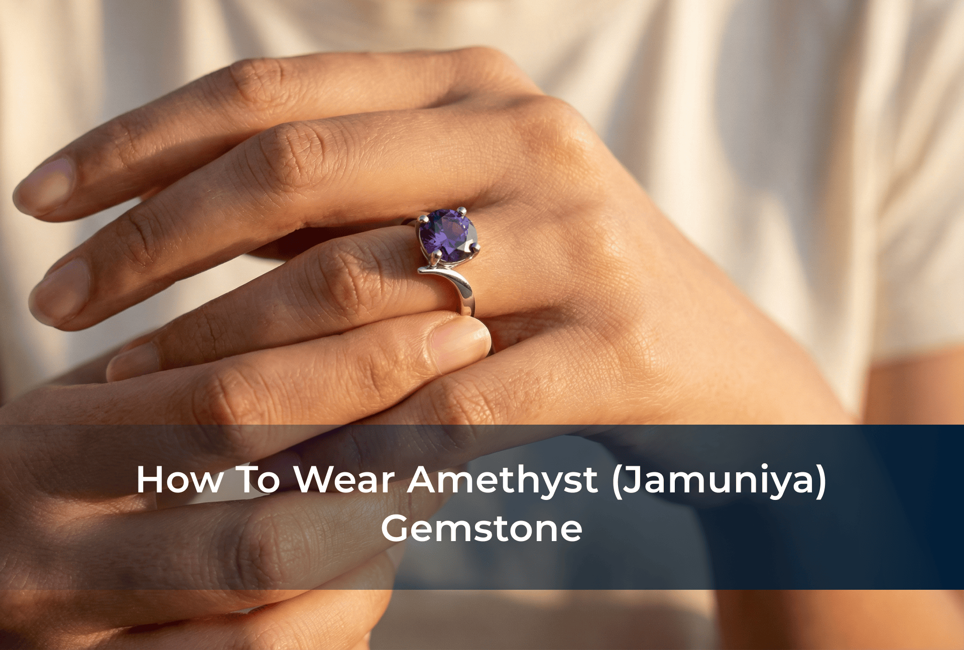 How to Wear a Amethyst (Jamuniya) the Right Way as per Astrology