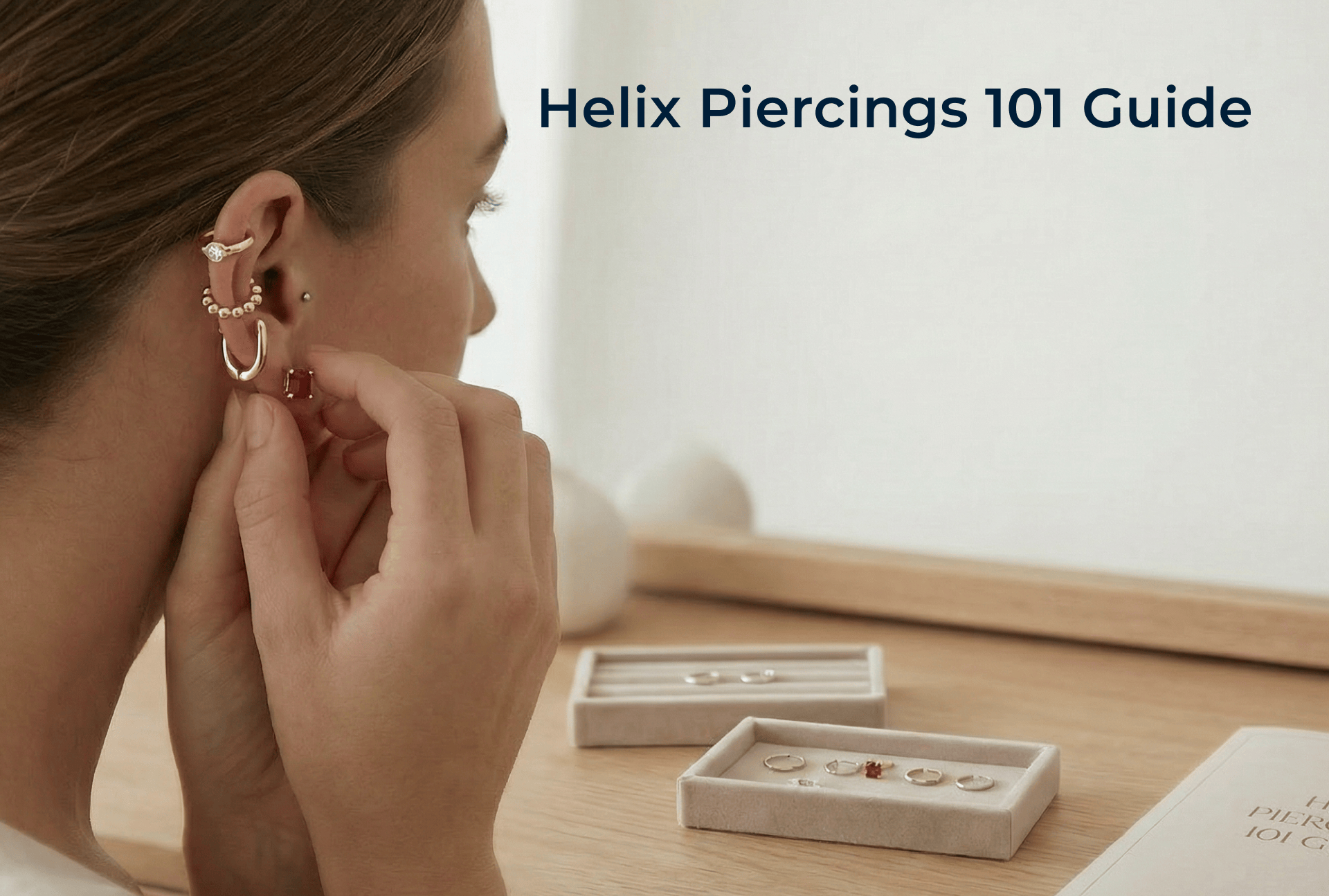 Helix Piercings 101: Everything You Need to Know About Helix Earrings, Pain, Healing, and What to Expect