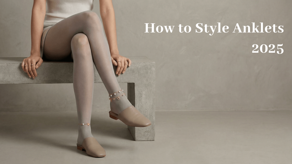 How to Style Anklets 2025.png