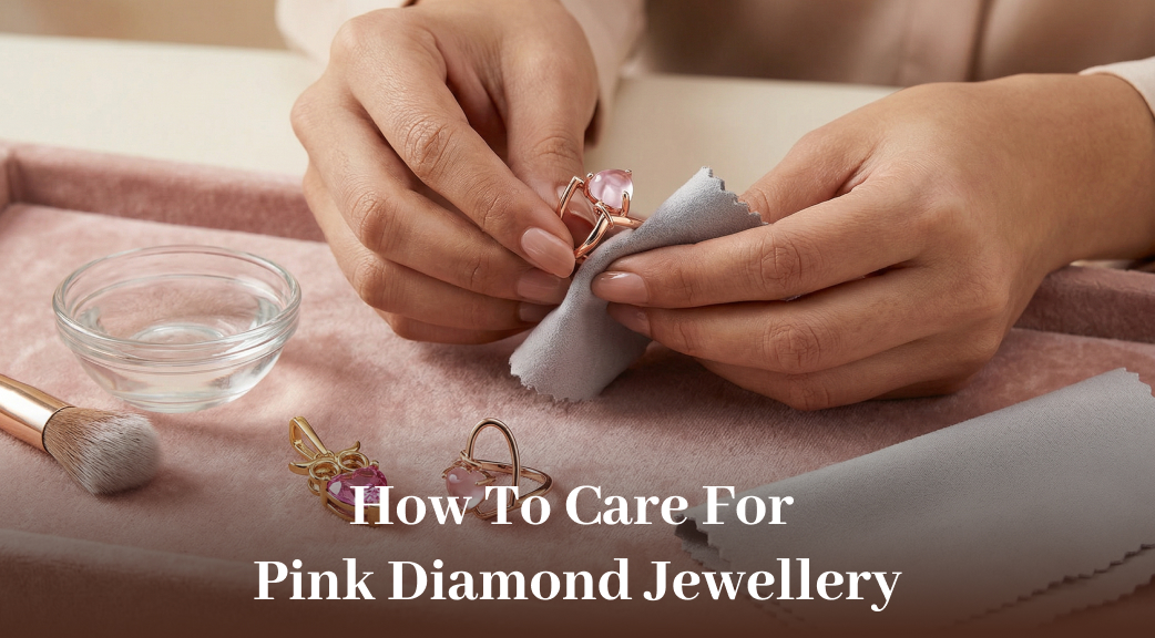 How To Care For Pink Diamond Jewellery.jpg