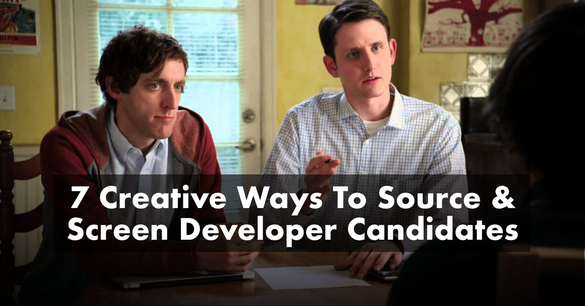 7 creative ways to source & screen developer candidates
