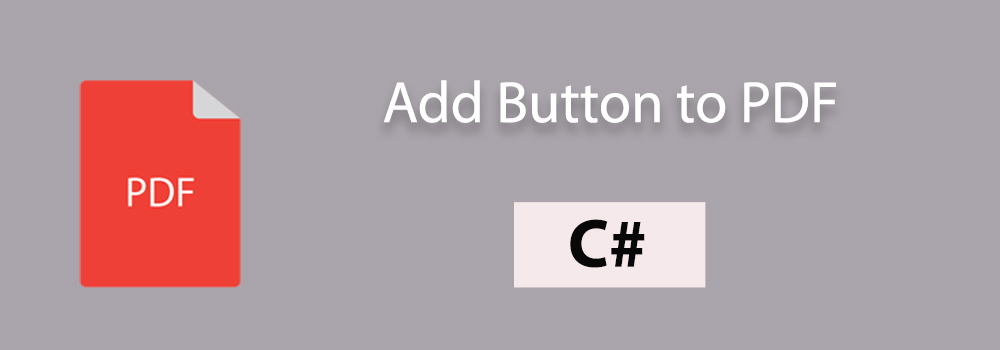 Add Button To PDF In C# | Embed Interactive Button In PDF