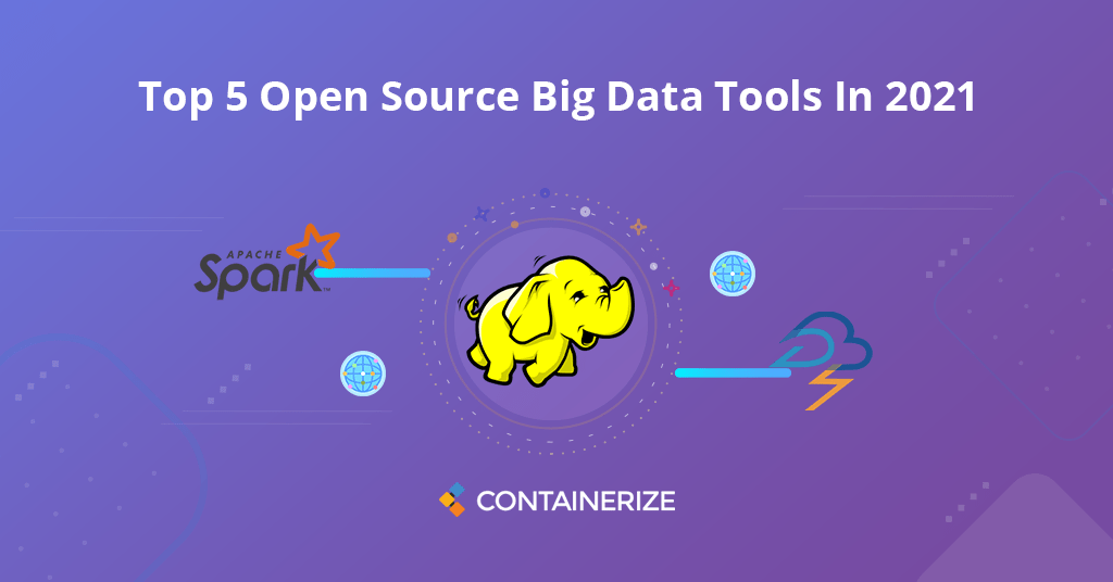 Top 5 Open Source Big Data Tools In 2021