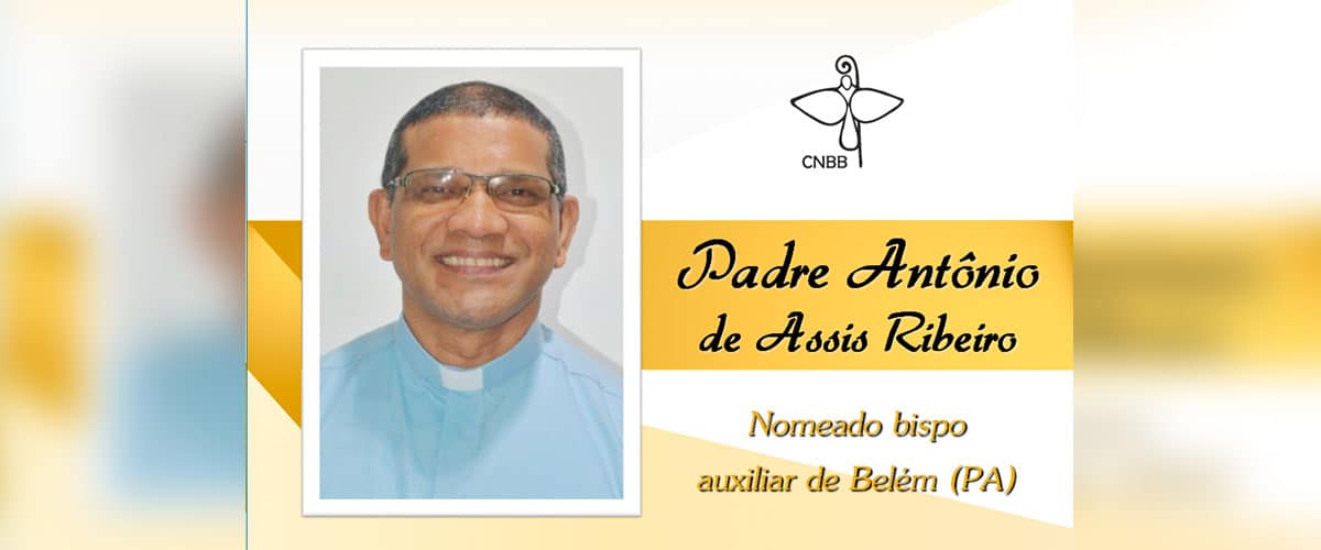 Pe Antônio de Assis Ribeiro é nomeado bispo auxiliar de Belém (PA)