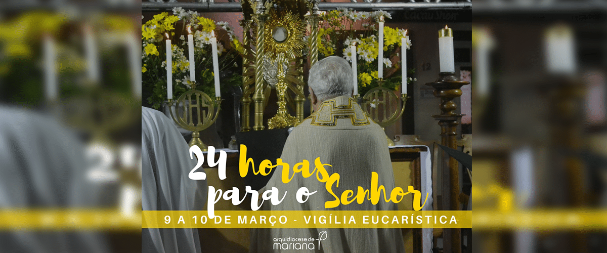 Igrejas da Arquidiocese de Mariana ficarão abertas durante "24 horas para o Senhor"