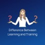 9 Major Difference Between Learning And Training