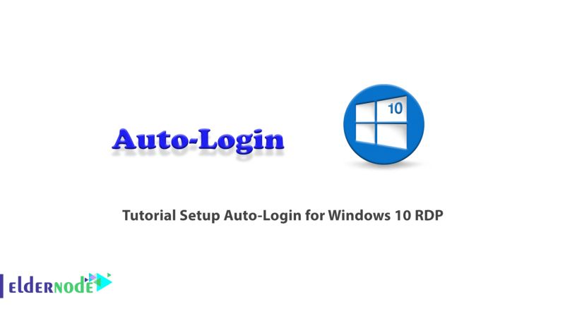 Tutorial Setup Auto Login For Windows 10 Rdp Eldernode Blog - Minimal Photos - Elegant HD Collection