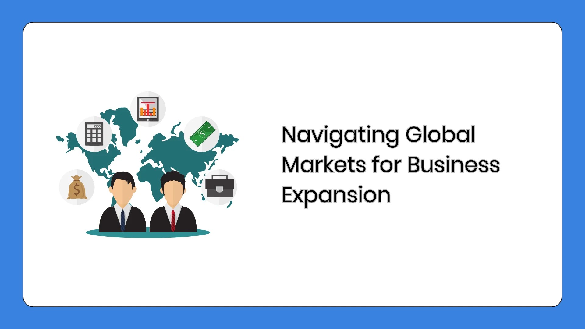 Navigating global markets for business expansion