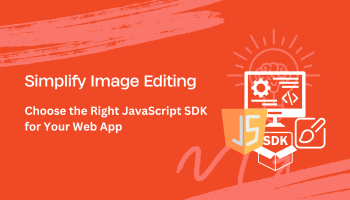 Simplify Image Editing: Choose the Right JavaScript SDK for Your Web App