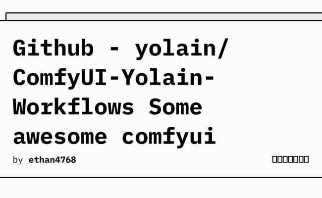 Github - Yolain/ComfyUI-Yolain-Workflows Some Awesome Comfyui Workflows ...