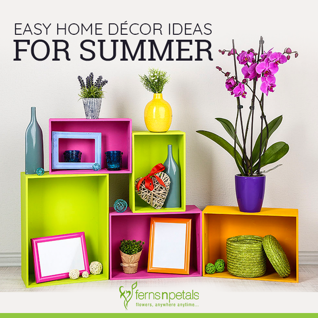 When you want to design and build your own dream home, you have an opportunity to make your dreams become a reality. 7 Easy Home Decor Ideas For Summer Season Ferns N Petals