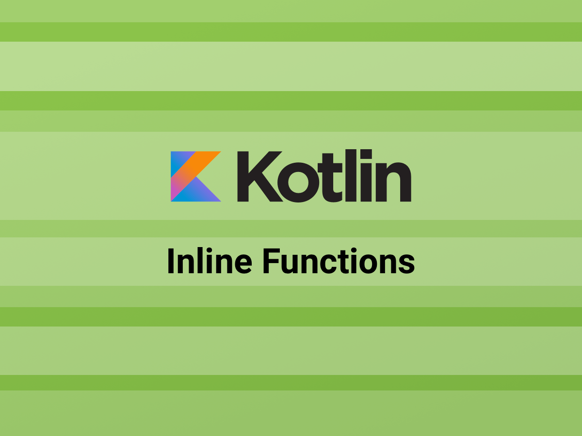 Kotlin i Funkcje Inline. Czyli lambdy i typy generyczne na sterydach