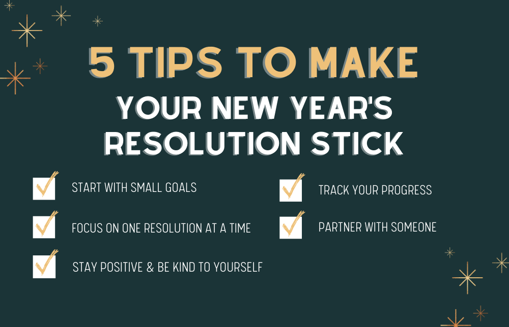 5 Tips to Make Your New Year’s Resolutions Stick