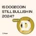 Is Dogecoin Still Bullish In 2024?